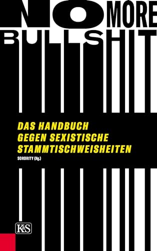 No More Bullshit: Das Handbuch gegen sexistische Stammtischweisheiten von Kremayr und Scheriau